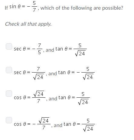 If sin theta= - 5/7, which of the following are possible?-example-1