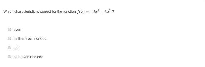 Which characteristic is correct for the function f(x) = −2x^3 + 3x^2 ? A. even B. neither-example-1