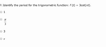 Identify the period for the trigonometric function: f (t) = 3cot(πt).-example-1