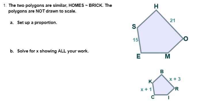 NEED HELP ASAP!!!!!!!!!!! 1. The two polygons are similar, HOMES ~ BRICK. The polygons-example-1