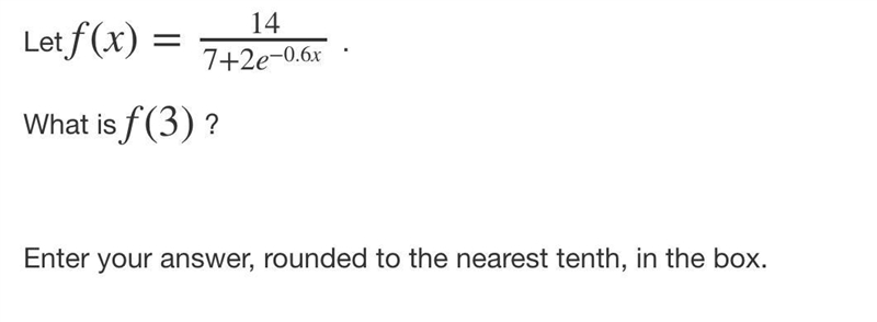 Let f(x)=14/ 7+2e^−0.6x . What is f(3) ?-example-1