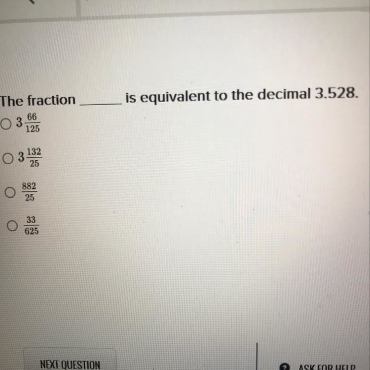 The fraction______ is equivalent to the decimal 3.528 3 66/125 3 132/25 882/25 33/625-example-1