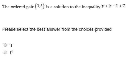 The ordered pair (3, 8) is a solution to the inequality y< |x-2|+7. T or F-example-1