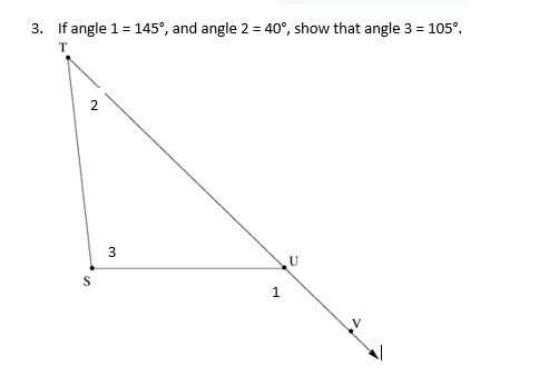 If angle 1 = 145°, and angle 2 = 40°, show that angle 3 = 105°. (PICTURE BELOW)-example-1