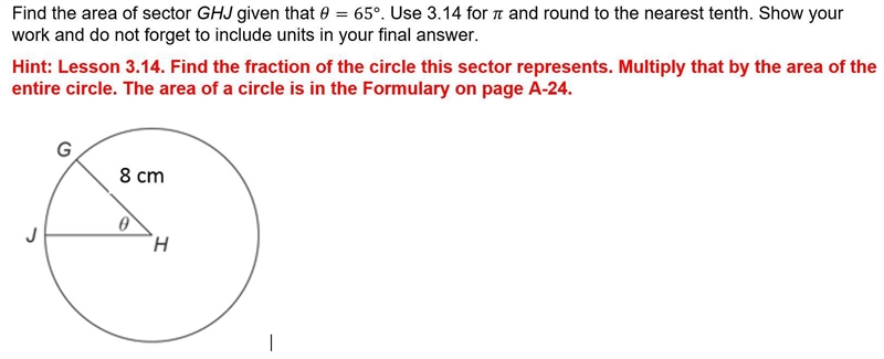 (25 points to correct answer) Find the area of sector GHJ given that θ=65°. Use 3.14 for-example-1