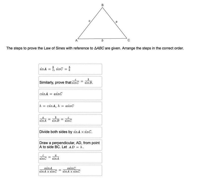 help! The steps to prove the Law of Sines with reference to ∆ABC are given. Arrange-example-1