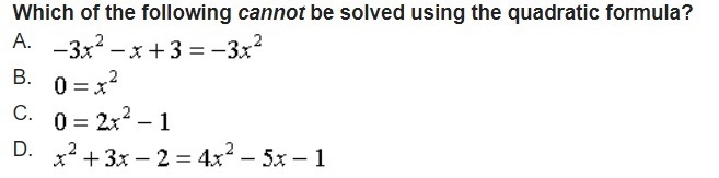 Which of the following cannot be solved using the quadratic formula?-example-1