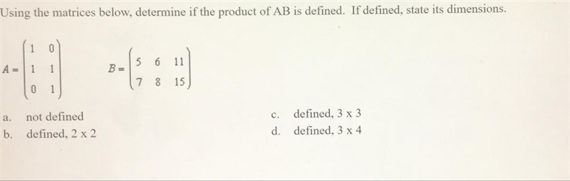 Using the matrices below determine if the product of AB is defined. If defined, state-example-1