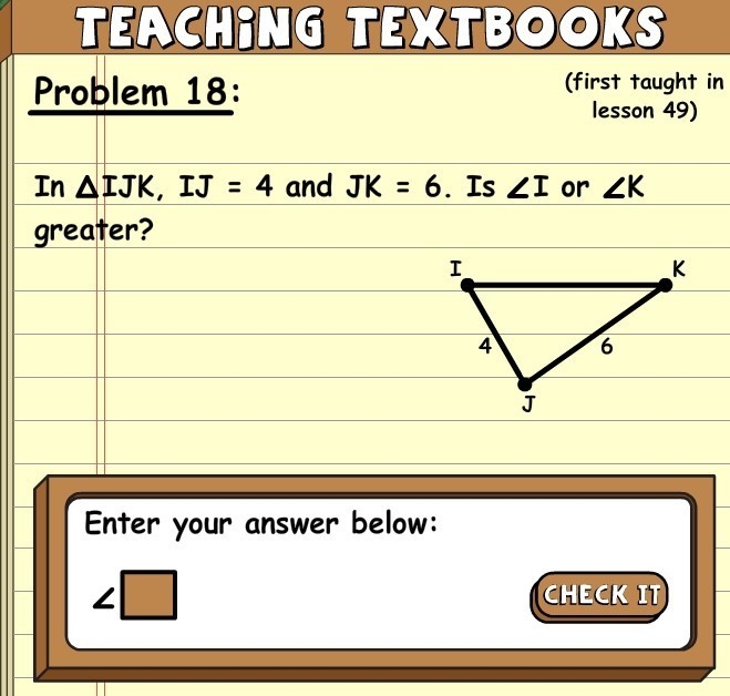 In IJK, IJ=4 and JK=6. Is-example-1