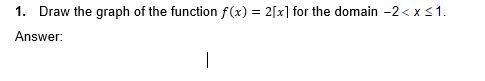 Help needed quickly! Step functions graphing (see image below)-example-1