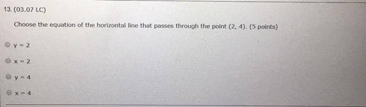 Choose the equation of the horizontal line that passes through the point (2,4)-example-1