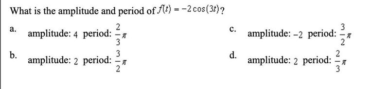 (4Q) What is the amplitude and period of f(t)= -2cos (3t)-example-1