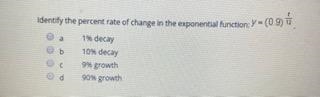 Its in the picture below a: 1% decay b: 10% decay c: 9% growth d: 90% growth-example-1