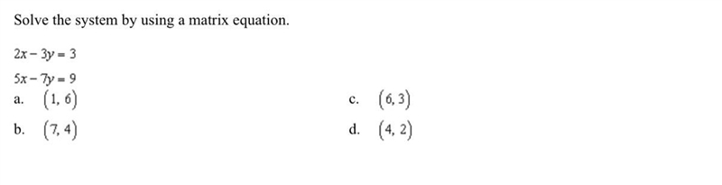 Solve the system by using a matrix equation 2x-3y=3 5x-7y=9-example-1