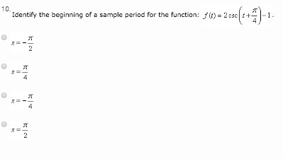 Identify the beginning of a sample period for the function: : f(t)=2csc(t+pi/4)-1-example-1