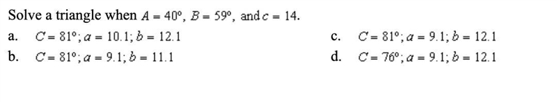 Solve a triangle when A=40°, B=59°, and c=14.-example-1