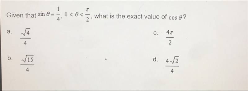 Given that sin0= 1/4,0 <0 < pi/2 , what is the exact value of cos 0 (picture-example-1