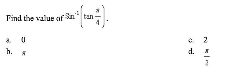 Find the value of Sin^-1(tan π/4).-example-1