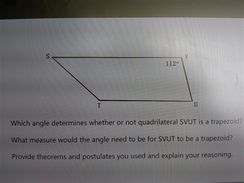 Which angle determines whether or not quadrilateral SVUT is a trapezoid? What measure-example-1