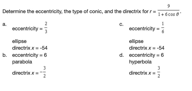 Determine the eccentricity, the type of conic, and the directrix for r = 9/1+6 cos-example-1