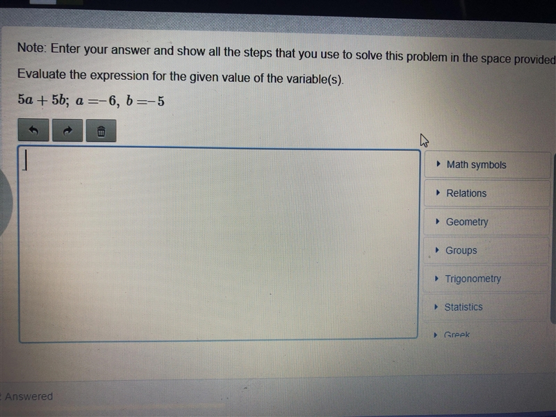 Evaluate the expression for the given value of the variables 5a+5b; a=-6, b=-5-example-1