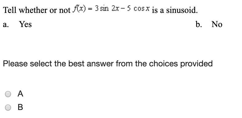 Tell whether or not f(x) = 3 sin 2 - cos x is a sinusoid.-example-1