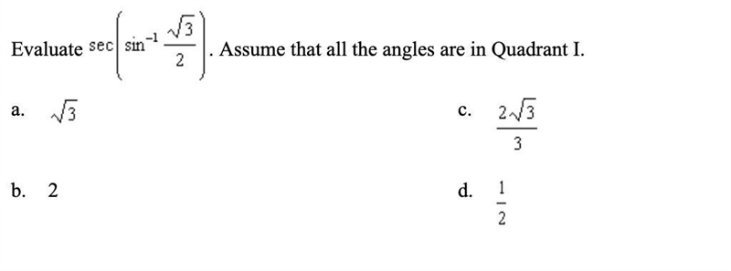 Evaluate sec(sen^-1 √3/2 ) Assume that all the angles are in Quadrant I.-example-1