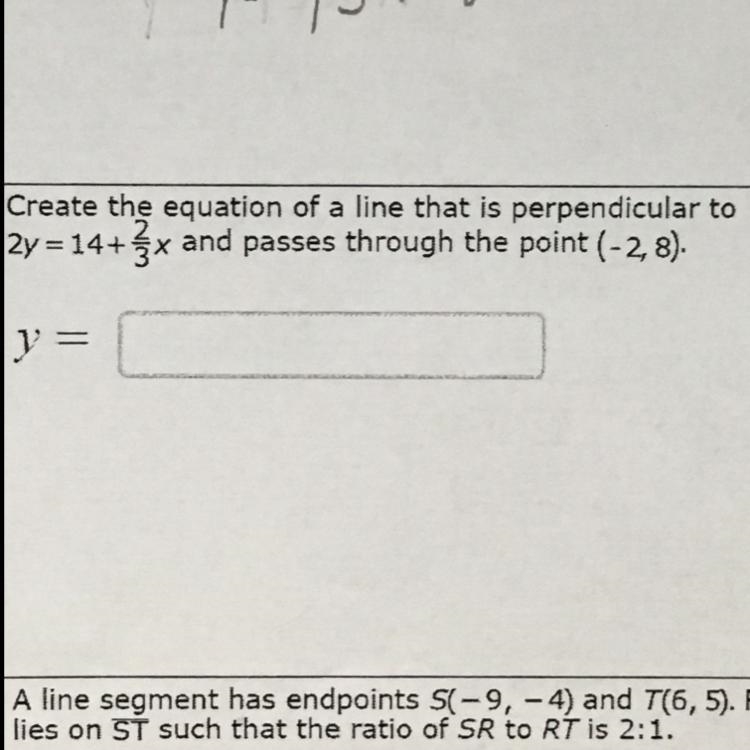 Create the equation of a line that perpendicular to 2y=14+2/3x and passes through-example-1