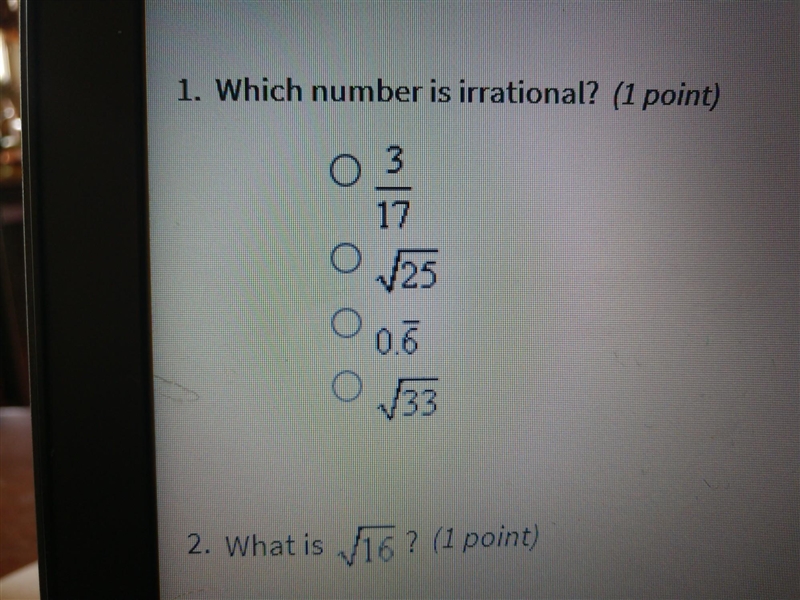 Which number is irrational? and if you would like to answer 2 feel free-example-1