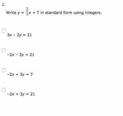 Write y = x + 7 in standard form using integers. 3x – 2y = 21 –2x – 3y = 21 –2x + 3y-example-1