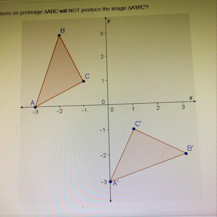 Which sequence of transformations on preimage ABC will NOT produce the image A’B’C-example-1