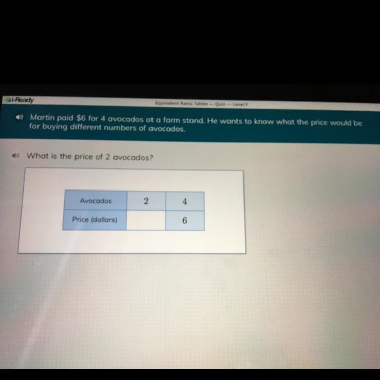 Martin paid $6 for 4 avocados at a farm stand. He wants to know what the price would-example-1