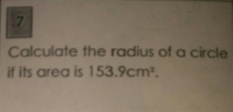 Calculate the radius of a circle if it's area is 153.9 ​-example-1