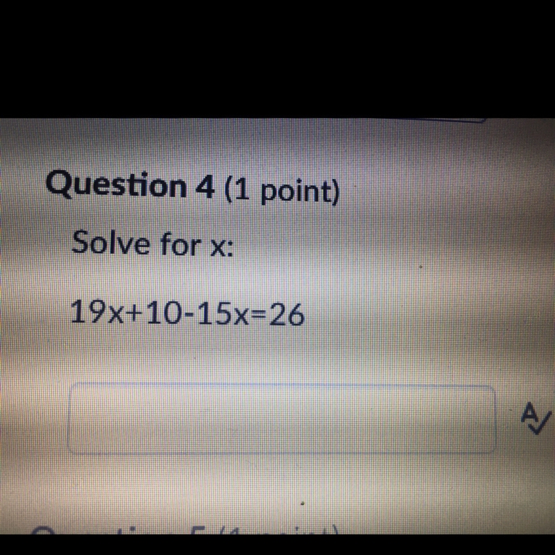 Solve for x. 19x + 10-15x= 26-example-1