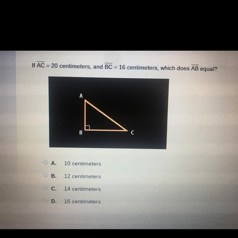 If AC = 20 centimeters, and BC = 16 centimeters, which does AB equal?-example-1