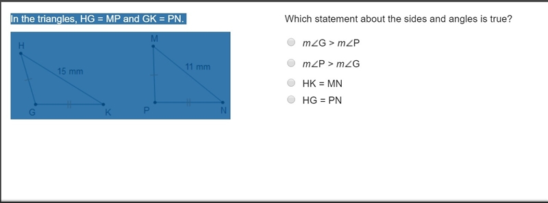 Which statement about the sides and angles is true? mG > mP mP > mG HK = MN-example-1