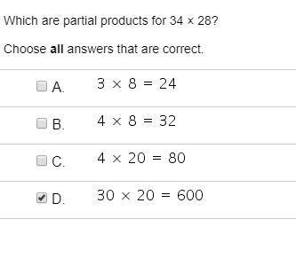 What are partial products for 34 x 28 Choose all that are correct. A. 3 x 8 = 24 B-example-1