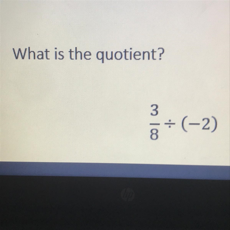 What is the quotient? 3/8 divided by (-2)-example-1