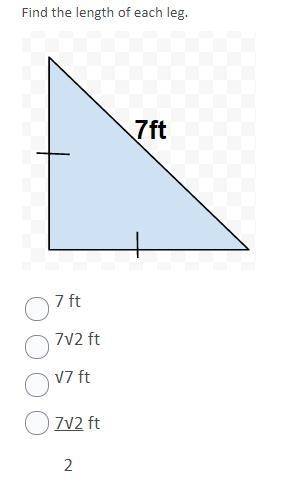 Find the length of each leg. 7 ft 7√2 ft √7 ft 7√2 ft 2 Please help Thank you-example-1