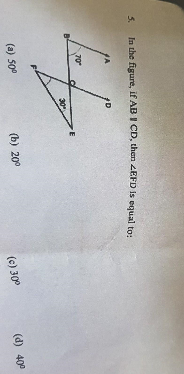 In the figure, if AB || CD, then angle EFD is equal to: (a) 50 (d) 40 (c) 20 (d) 30​-example-1