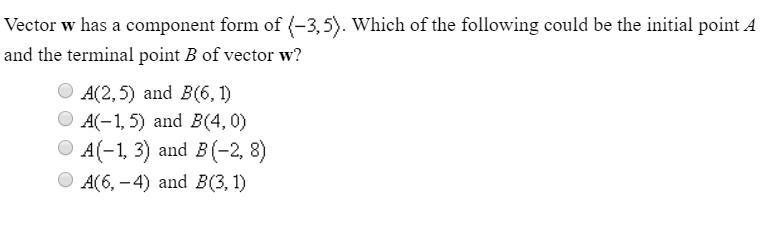 Vector w has a component form of (-3,5) which of the following could be the initial-example-2