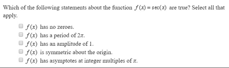 Which of the following statements about the function f (x) = sec(x) are true? Select-example-1