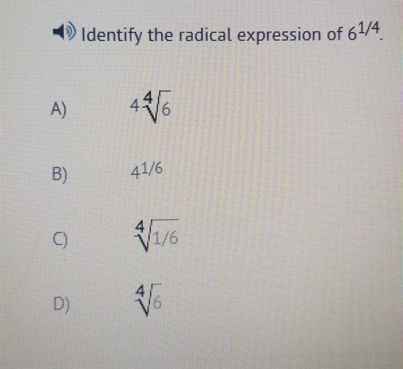 Indentify the radical expression 6{}^(1/4) ​-example-1