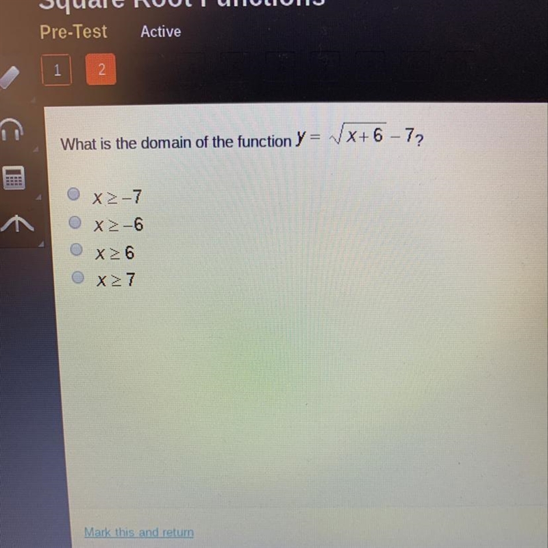 What is the domain of the function Y= x+6 - 7? Ο>-7 Ο ΧΣ-6 Ο ΧΣ 6 Ο ΧΣ 7 ΟΟΟ-example-1