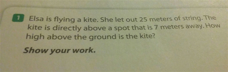 Elsa is flying a kite. She let out 25 meters of string. The kite is directly above-example-1