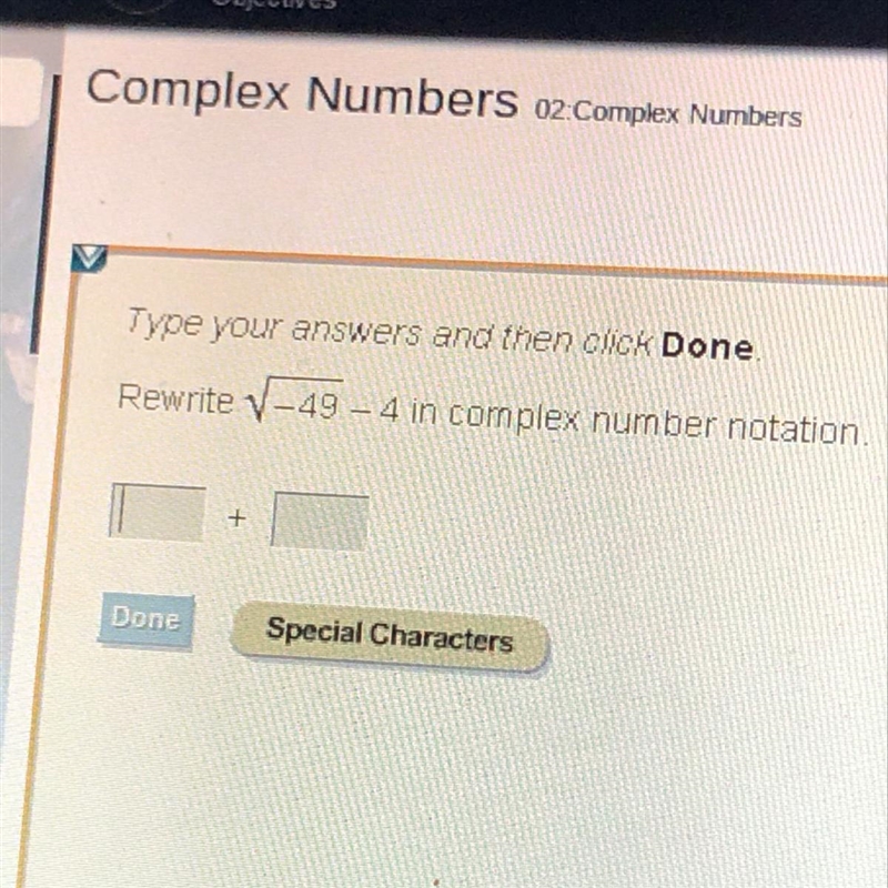 Rewrite square root of -49 -4 in complex number notation please help-example-1