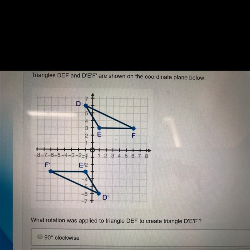 What rotation was applied to triangle DEF to create triangle D’E’F’ A. 90° clockwise-example-1