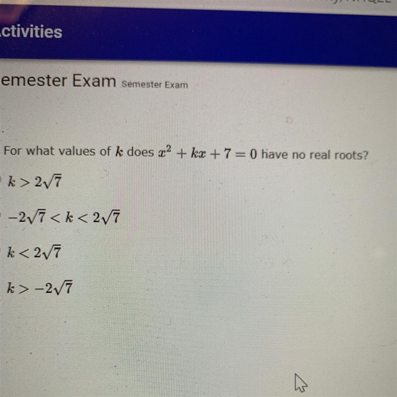 For what values of k does x^2+kx+7=0 have no roots-example-1