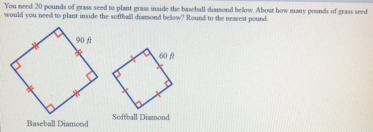 You need 20 pounds of grass seed to plant grass inside the baseball diamond below-example-1