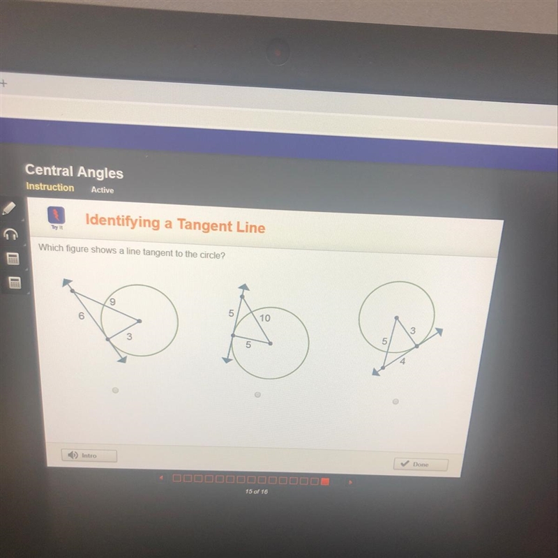 Which figure shows a line tangent to the circle?-example-1